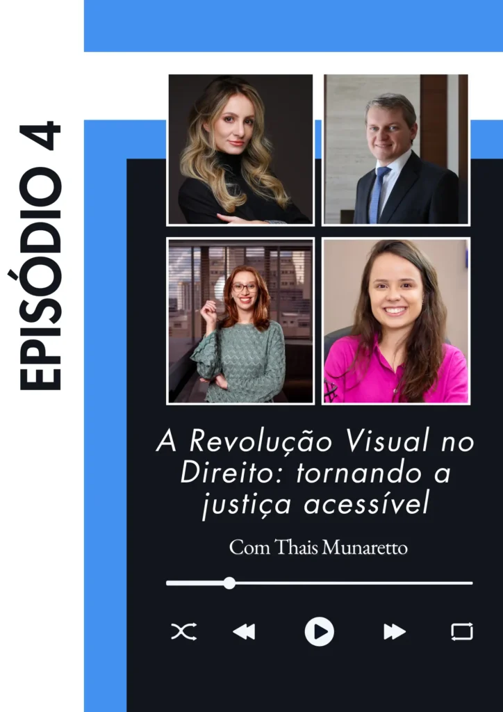 Capa do episódio 4 do podcast 'A Revolução Visual no Direito: tornando a justiça acessível' com Thais Munaretto. Apresenta quatro fotos de participantes, incluindo uma mulher de blusa rosa.