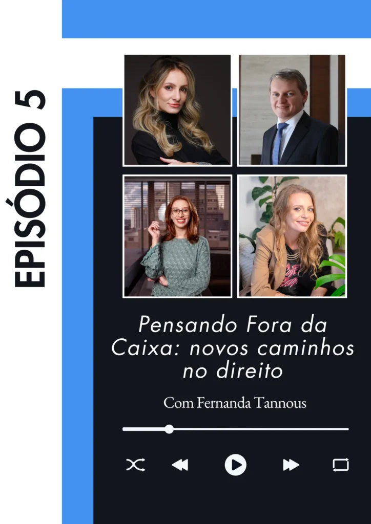 Capa do episódio 5 do podcast 'Pensando Fora da Caixa: novos caminhos no direito' com Fernanda Tannous. Apresenta quatro fotos de participantes, incluindo uma mulher de cabelos loiros.