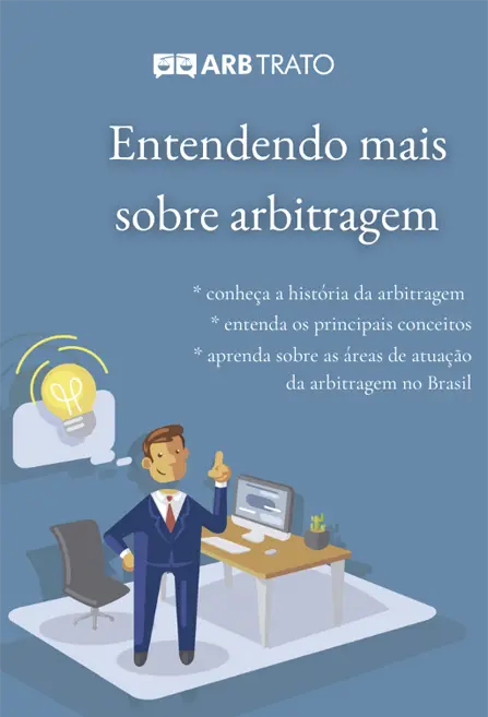 Capa de eBook da Arbtrato com o título 'Entendendo mais sobre arbitragem'. A imagem apresenta uma ilustração de um homem de negócios em traje formal apontando para cima, ao lado de uma mesa de escritório com um computador. No canto superior esquerdo, há um ícone de lâmpada acesa, simbolizando uma ideia ou insight. O fundo é azul, e o texto destaca os tópicos abordados no eBook, como a história da arbitragem, os principais conceitos e as áreas de atuação da arbitragem no Brasil.