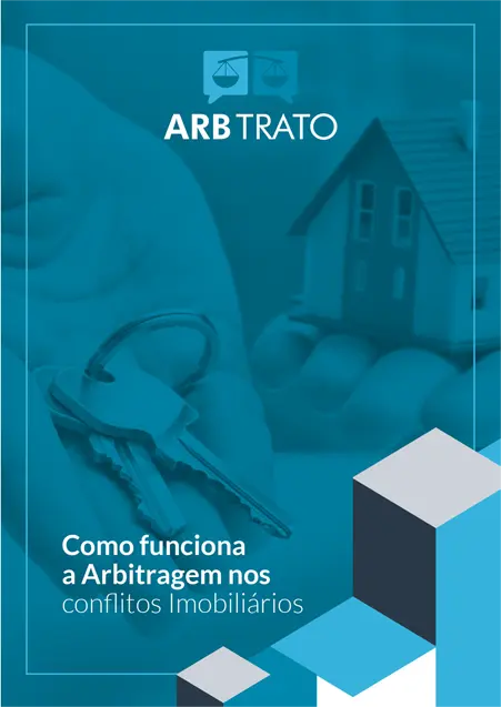 Capa de eBook da Arbtrato intitulada 'Como funciona a Arbitragem nos conflitos Imobiliários'. A imagem de fundo mostra uma mão segurando chaves e outra mão segurando uma pequena casa em miniatura, simbolizando o mercado imobiliário. O design utiliza tons de azul, com o logotipo da Arbtrato na parte superior e um padrão geométrico no canto inferior direito.