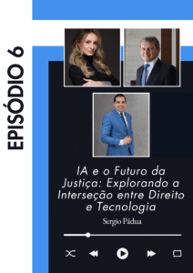 Capa do episódio 6: IA e o Futuro da Justiça: Explorando a Interseção entre Direito e Tecnologia